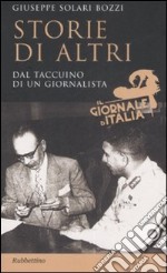 Storie di altri. Dal taccuino di un giornalista libro