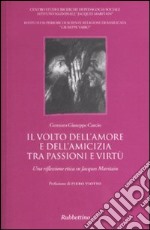 Il volto dell'amore e dell'amicizia tra passione e virtù. Una riflessione etica su Jacques Maritain