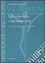 Egli ci ha fatto e noi siamo suoi. Antropologia cristiana tra grazia e responsabilità