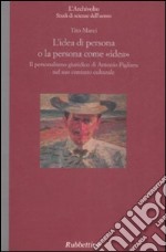 L'idea come persona o la persona come «idea». Il personalismo giuridico di Antonio Pigliaru nel suo contesto culturale libro