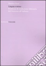 Lingua e senso. Problemi di traduzione letteraria dal francese all'italiano libro