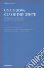 Una nuova classe dirigente. Insegnamenti e scelte da Nitti a De Gasperi libro