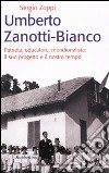 Umberto Zanotti Bianco. Patriota, educatore, meridionalista: il suo progetto e il nostro tempo libro di Zoppi Sergio