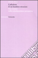 L'adozione di un bambino straniero. Una ricerca sulla socializzazione preventiva