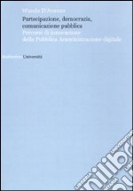 Partecipazione, democrazia, comunicazione pubblica. Percorsi di innovazione della pubblica amministrazione digitale libro