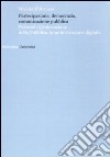 Partecipazione, democrazia, comunicazione pubblica. Percorsi di innovazione della pubblica amministrazione digitale libro