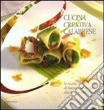 Cucina creativa calabrese. Ediz. illustrata libro