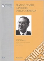 Franco Nobili. Il profilo della coerenza libro