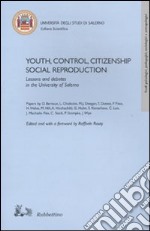 Youth, control, citizeship, social reproduction. Lesson and debates in the University of Salerno libro