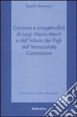 Carisma e progettualità di Luigi Maria Monti e dell'istituto dei figli dell'Immacolata concezione libro