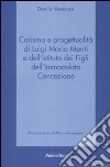 Carisma e progettualità di Luigi Maria Monti e dell'istituto dei figli dell'Immacolata concezione libro