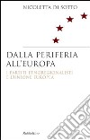 Dalla periferia all'Europa. I partiti etnoregionalisti e l'Unione Europea libro