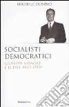 Socialisti democratici. Giuseppe Saragat e il PSLI (1945-1952) libro