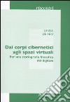 Dai corpi cibernetici agli spazi virtuali. Per una storiografia filosofica del digitale libro