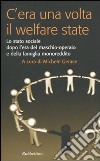 C'era una volta il welfare state. Lo stato sociale dopo l'era del maschio-operaio e della famiglia monoreddito libro