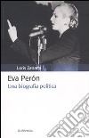 Eva Peron. Una biografia politica libro di Zanatta Loris