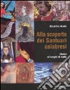 Alla scoperta dei santuari calabresi. Guida ai luoghi di culto libro di Aceto Giustina