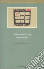 La primavera di Praga. Quarant'anni dopo libro