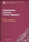 Cittadinanza inclusiva e flussi migratori. Atti del Convegno (Copanello, 3-4 luglio 2008) libro
