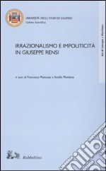 Irrazionalismo e impoliticità in Giuseppe Rensi libro