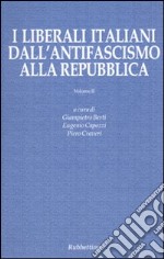 I liberali italiani dall'antifascismo alla repubblica. Vol. 2 libro