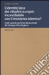 L'identità laica dei cittadini europei: inconciliabile con il monismo islamico? Implicazioni giuridico-istituzionali del dialogo interreligioso libro