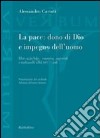 La pace: dono di Dio e impegno dell'uomo. Riletture bibliche, prospettive magisteriali e implicazioni teologico-pastorali libro di Carioti Alessandro