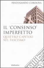 Il «consenso» imperfetto. Quattro capitoli sul fascismo libro