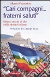 «Cari compagni... fraterni saluti.» Mezzo secolo di vtia nella sinistra italiana libro di Provantini Alberto