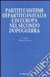 Partiti e sistemi di partito in Italia e in Europa nel secondo Dopoguerra libro di Orsina G. (cur.)