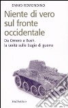 Niente di vero sul fronte occidentale. Da Omero a Bush, la verità sulle bugie di guerra libro