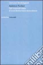 Amintore Fanfani. Dal corporativismo al neovolontarismo statunitense