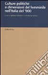 Culture politiche e dimensione del femminile nell'Italia del '900 libro