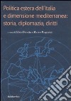 Politica estera dell'Italia e dimensione mediterranea: storia, diplomazia, diritti libro