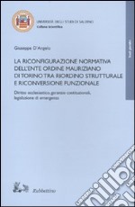 La riconfigurazione normativa dell'Ente Ordine Mauriziano di Torino tra riordino strutturale e riconversione funzionale libro