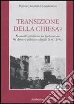 Transizione della Chiesa? Momenti e problemi del post-concilio fra diritto e politica ecclesiale (1967-1991) libro