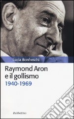 Raymond Aron e il gollismo (1940-1969)