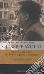 Giuseppe Avolio. Dalle lotte per la terra alla politica agricola comunitaria libro