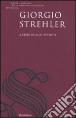 Giorgio Strehler. Atti del Convegno di studi sul Giorgio Strehler e il teatro pubblico (Roma, 21 gennaio 2008) libro