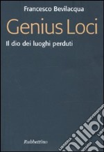 Genius loci. Il dio dei luoghi perduti libro