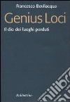 Genius loci. Il dio dei luoghi perduti libro