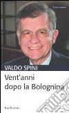 Vent'anni dopo la Bolognina libro di Spini Valdo