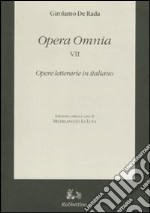 Opera omnia. Vol. 7: Opere letterarie in italiano libro