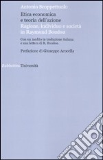 Etica economica e teoria dell'azione. Ragione, individuo e società in Raymond Boudon