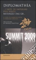 Diplomathìa. ...L'arte di imparare due volte: messaggi dal G8... libro