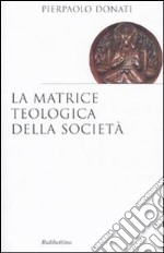 La Matrice teologica della società libro