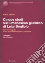 Cinque studi sull'umanesimo giuridico di Luigi Bogliolo libro