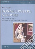 Donne e potere a Napoli. Le sovrane angioine: consorti, vicarie e regnanti (1266-1442) libro