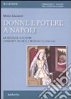 Donne e potere a Napoli. Le sovrane angioine: consorti, vicarie e regnanti (1266-1442) libro di Gaglione Mario