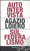 Autointervista sul federalismo libro di Loiero Agazio